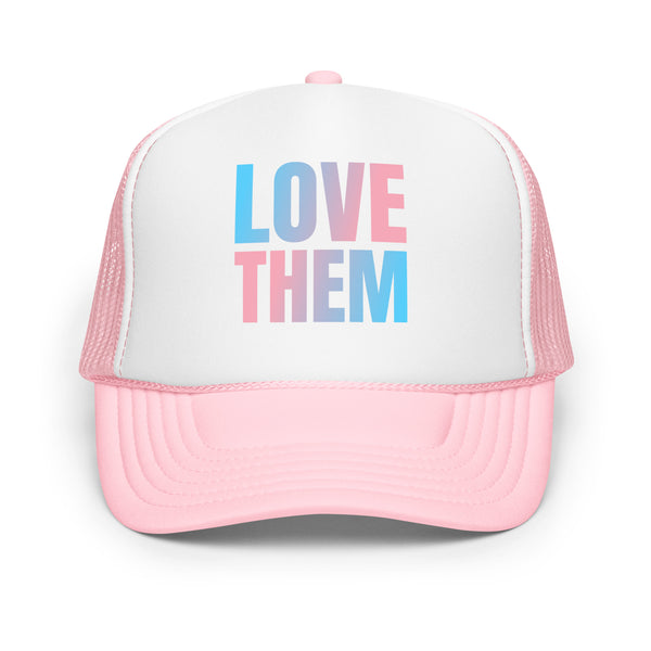 Love Them Foam Trucker Hat with transgender pride colors and inclusive message by Sparked By Pride