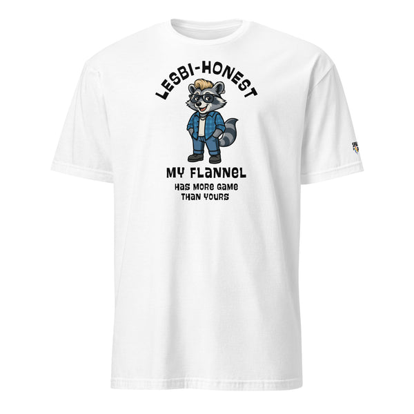 White t-shirt with Lesbi-Honest My Flannel Has More Game Than Yours printed lettering with a lesbian looking raccoon graphic, unisex pride t-shirt by Sparked By Pride