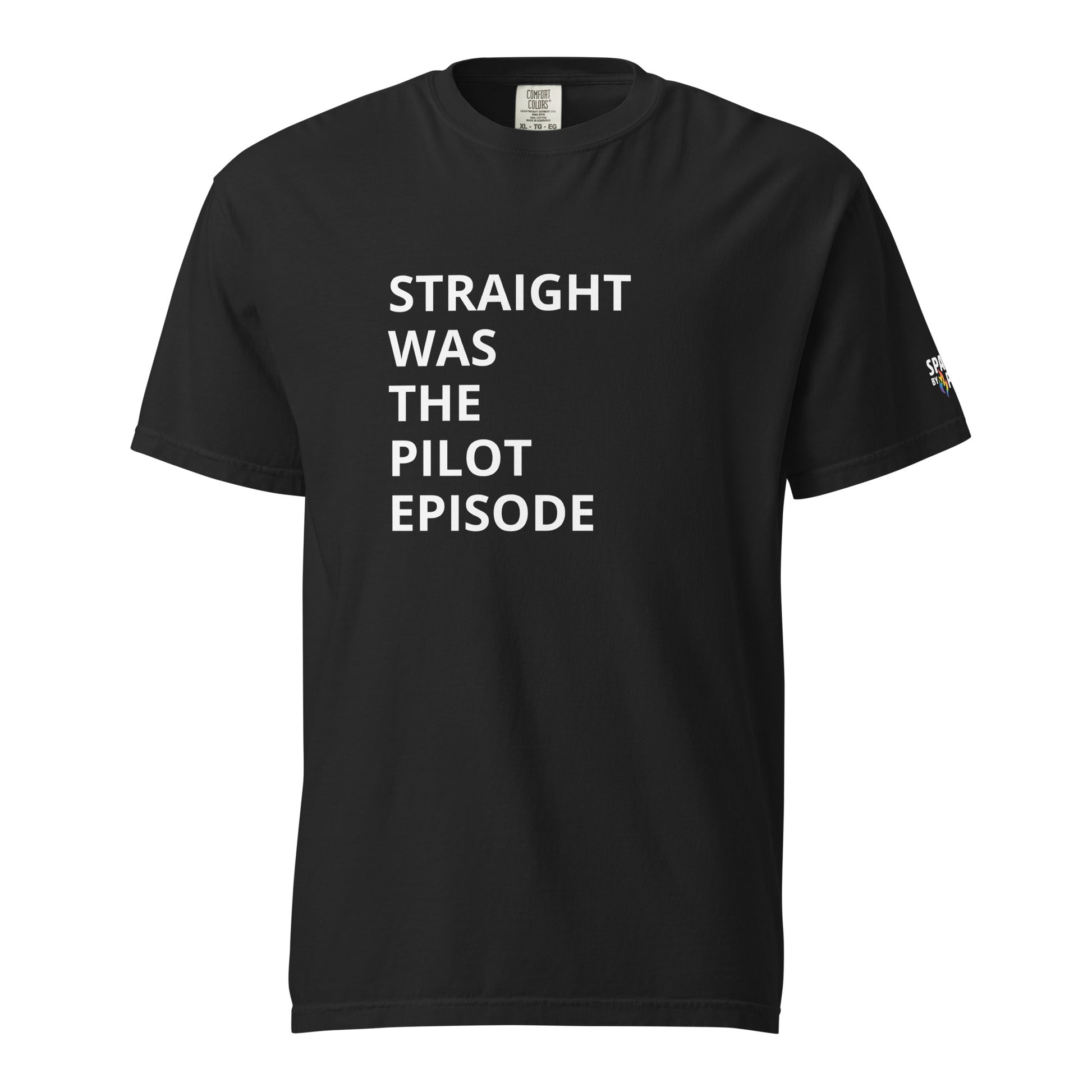 Straight Was the Pilot Episode T-Shirt unisex pride tee with bold text, inclusive queer fashion by Sparked By Pride