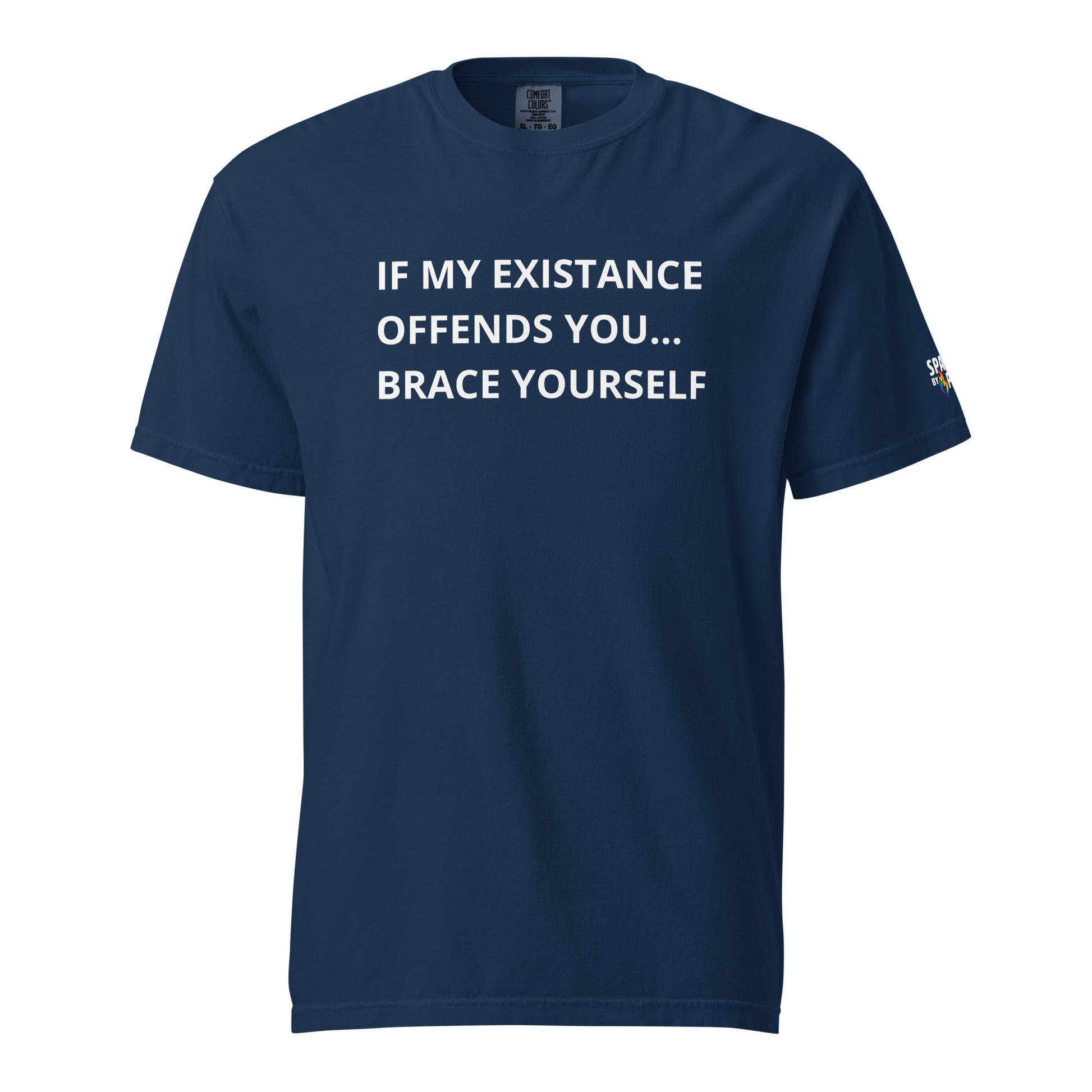 If My Existence Offends You… Brace Yourself T-Shirt unisex pride tee by Sparked By Pride, LGBTQ fashion statement.