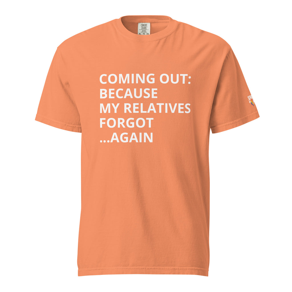 Coming Out: Because My Relatives Forgot… Again T-Shirt, unisex pride tee by Sparked By Pride