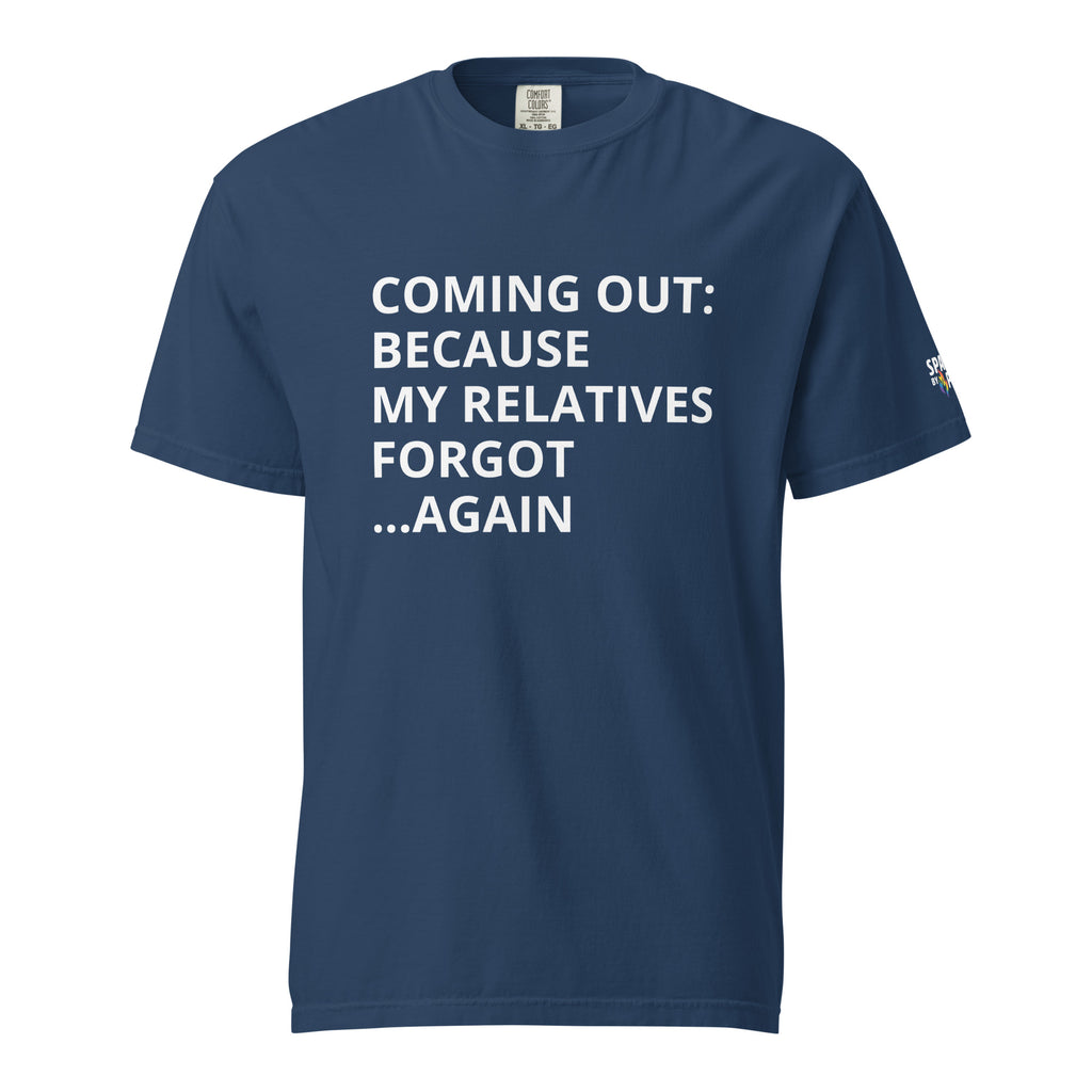 Coming Out: Because My Relatives Forgot… Again T-Shirt unisex pride tee by Sparked By Pride